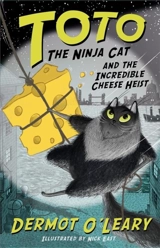 Toto the Ninja Cat and the Incredible Cheese Heist : Book Vol. 2 - Dermot O'Leary