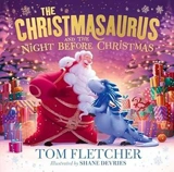 The Christmasaurus and the Night Before Christmas - Fletcher, Tom