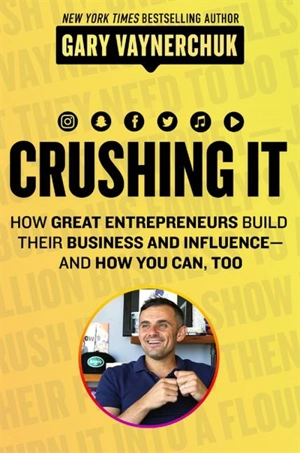 Crushing it ! - Gary Vaynerchuk