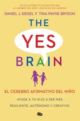 El cerebro afirmativo del nino : Ayuda a tu hijo a ser mas - Daniel J. Siegel