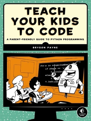 Teach Your Kids to Code - Tina Payne Bryson