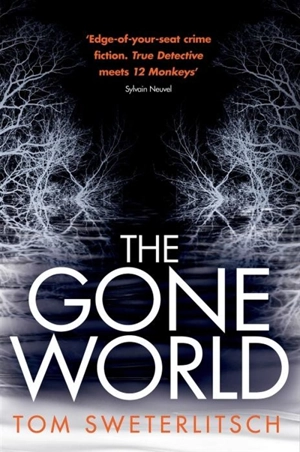 The Gone World - Tom Sweterlitsch