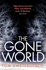 The Gone World - Tom Sweterlitsch