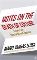 Notes on the Death of Culture : Essays on Spectacle and Society - Vargas Llosa, Mario/ Grossman, Edith