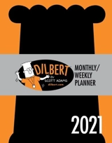 Dilbert 2021 : Monthly Weekly Planner - Adams, Scott