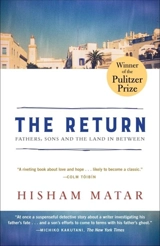The Return : Fathers, Sons and the Land in Between - Hisham Matar