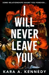 I Will Never Leave You - Kennedy, Kara A.