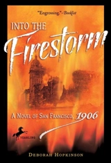 Into the Firestorm : A Novel of San Francisco, 1906 - Deborah Hopkinson