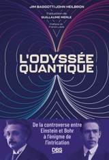 L'odyssée quantique : de la controverse entre Einstein et Bohr à l'énigme de l'intrication - J.E. Baggott