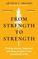 From Strength to Strength - Brooks, Arthur C.