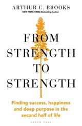 From Strength to Strength - Brooks, Arthur C.