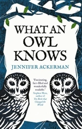 What an Owl Knows - Jennifer Ackerman