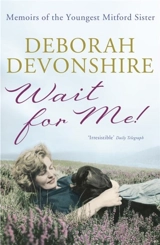 Wait for Me ! : Memoirs of the Youngest Mitford Sister - Deborah Cavendish Devonshire