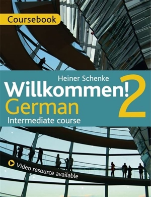Willkommen ! : 2 German Intermediate course - Heiner Schenke