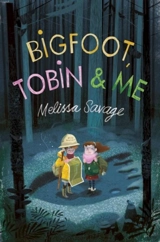 Bigfoot, Tobin & Me - Savage, Melissa