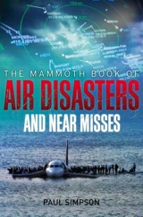 The Mammoth Book of Air Disasters and Near Misses - Copperware, Paul