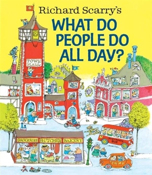 What do People do all Day - Scarry, Richard (ill)