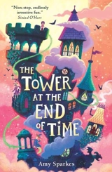 Tower At the End of Time - Amy Sparkes