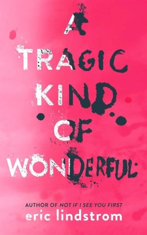 A Tragic Kind of Wonderful - Lindstrom, Eric