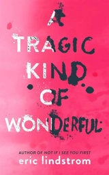 A Tragic Kind of Wonderful - Lindstrom, Eric