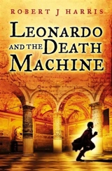 Leonardo and the Death Machine : POD Title - Robert J. Harris