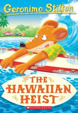 The Hawaiian Heist : Geronimo Stilton Vol. 72 - Stilton, Geronimo