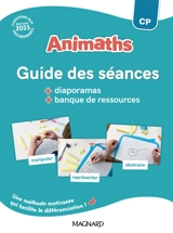 Animaths CP : guide des séances + diaporamas + banque de ressources : conforme aux programmes
