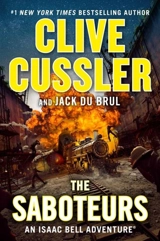 The Saboteurs : An Isaac Bell Adventure Vol. 12 - Cussler, Clive