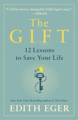 The Gift : 12 Lessons to Save Your Life - Edith Eva Eger