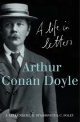 Arthur Conan Doyle : A Life in Letters - Jon L. Lellenberg