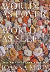 World as Lover, World as Self : 30th Anniversary Edition - Joanna Macy