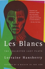 Les Blancs : The Collected Last Plays - Lorraine Hansberry