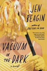 Vacuum in the Dark - Jen Beagin