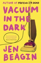 Vacuum in the Dark - Jen Beagin