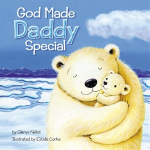 God Made Daddy Special - Glenys Nellist