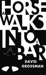 A Horse Walks into a Bar - Grossman, David