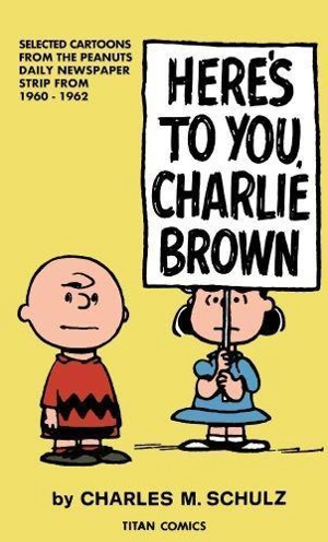 Peanuts : Here's to You Charlie Brown - Schulz, Charles M.