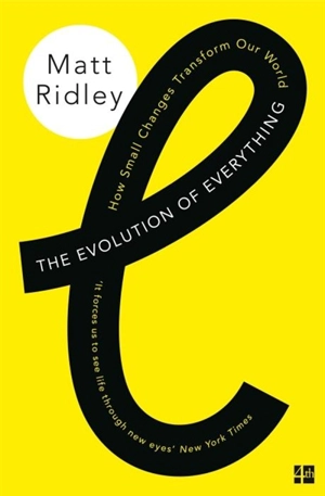 The Evolution of Everything : How Small Changes Transform Our World - Matt Ridley
