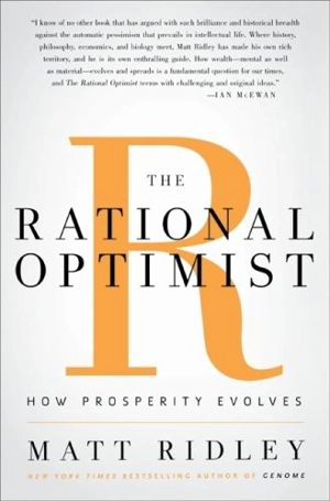 The Rational Optimist : How Prosperity Evolves - Matt Ridley