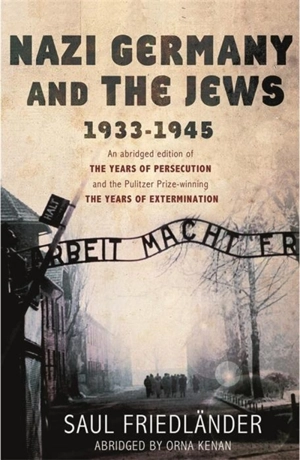 Nazi Germany and the Jews 1933 : 1945 - Saul Friedländer