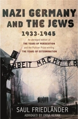 Nazi Germany and the Jews 1933 : 1945 - Saul Friedländer