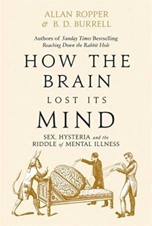 How the Brain Lost Its Mind - Allan H. Ropper