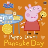 Peppa Pig : Peppa Loves Pancake Day - Peppa Pig