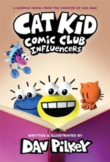 Cat Kid Comic Club 5 : Influencers - Pilkey, Dav