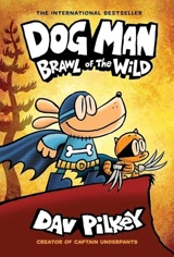 Dog Man 6 : Brawl of the Wild Vol. 6 - Pilkey, Dav