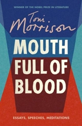 Mouth Full of Blood : Essays, Speeches and Meditations - Morrison, Toni