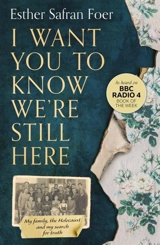 I Want You to Know We're Still Here - Esther Safran Foer