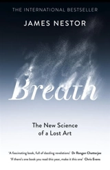 Breath : The New Science of a Lost Art - James Nestor