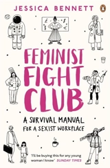 Feminist Fight Club : A Survival Manual For a Sexist Workplace - Jessica Bennett