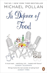 In Defence of Food : An Eater's Manifesto - Michael Pollan